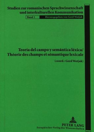 Könyv Teoria del campo y semantica lexica- Theorie des champs et semantique lexicale Gerd Wotjak