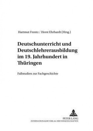 Książka Deutschunterricht und Deutschlehrerausbildung im 19. Jahrhundert in Thueringen Hartmut Frentz