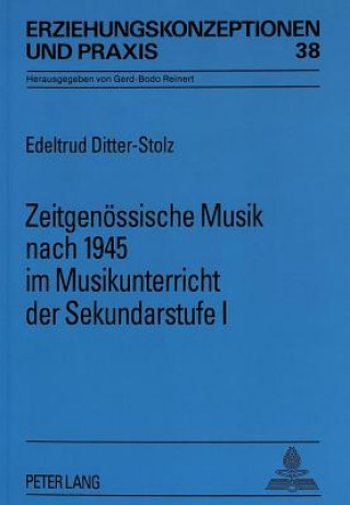 Könyv Zeitgenoessische Musik nach 1945 im Musikunterricht der Sekundarstufe I Edeltrud Ditter-Stolz