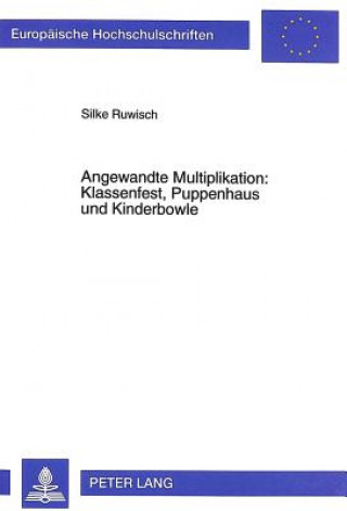 Kniha Angewandte Multiplikation: Klassenfest, Puppenhaus und Kinderbowle Silke Ruwisch