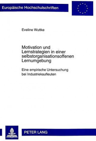 Książka Motivation Und Lernstrategien in Einer Selbstorganisationsoffenen Lernumgebung Eveline Wuttke