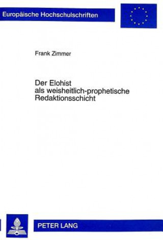 Kniha Der Elohist ALS Weisheitlich-Prophetische Redaktionsschicht Frank Zimmer