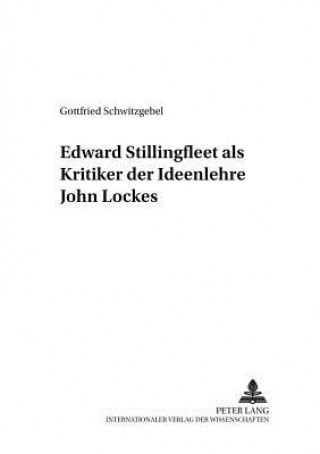 Carte Edward Stillingfleet als Kritiker der Ideenlehre John Lockes Gottfried Schwitzgebel