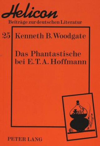 Książka Das Phantastische Bei E.T.A. Hoffmann Kenneth B. Woodgate