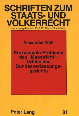 Carte Prozessuale Probleme des Â«MaastrichtÂ»-Urteils des Bundesverfassungsgerichts Alexander Wolf