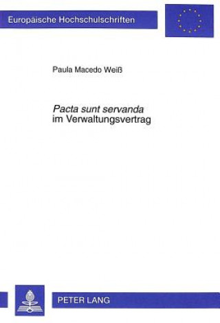 Könyv Â«Pacta sunt servandaÂ» im Verwaltungsvertrag Paula Macedo Weiß