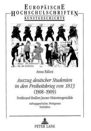 Carte Â«Auszug deutscher Studenten in den Freiheitskrieg von 1813Â» - (1908-1909)- Ferdinand Hodlers Jenaer Historiengemaelde Anna Bálint