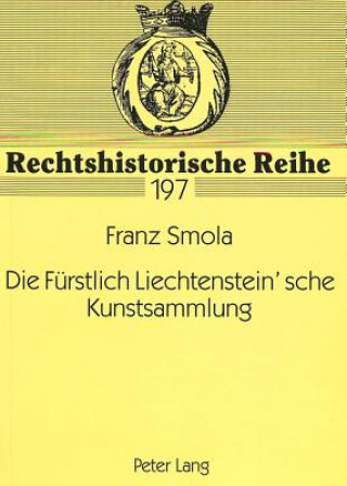 Knjiga Die Fuerstlich Liechtenstein'sche Kunstsammlung Franz Smola