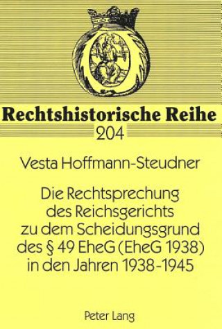 Libro Die Rechtsprechung des Reichsgerichts zu dem Scheidungsgrund des  49 EheG (EheG 1938) in den Jahren 1938-1945 Vesta Hoffmann-Steudner