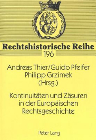 Könyv Kontinuitaeten und Zaesuren in der Europaeischen Rechtsgeschichte Andreas Thier