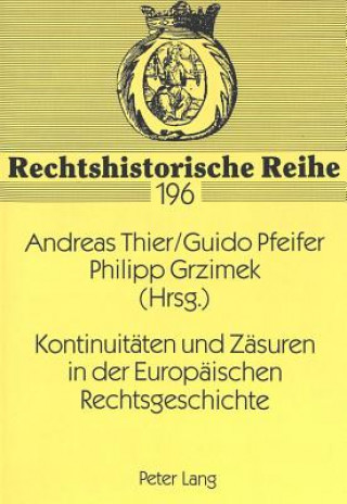 Kniha Kontinuitaeten und Zaesuren in der Europaeischen Rechtsgeschichte Andreas Thier