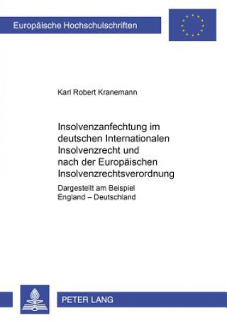 Kniha Insolvenzanfechtung Im Deutschen Internationalen Insolvenzrecht Und Nach Der Europaeischen Insolvenzrechtsverordnung Karl Robert Kranemann