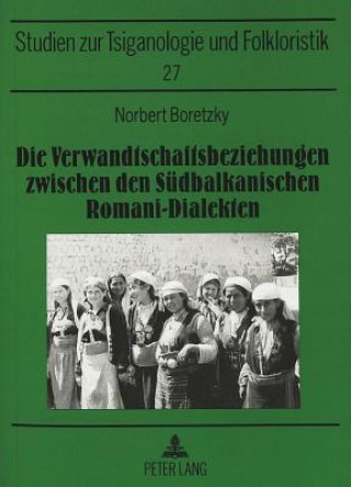 Książka Die Verwandtschaftsbeziehungen Zwischen Den Suedbalkanischen Romani-Dialekten Norbert Boretzky
