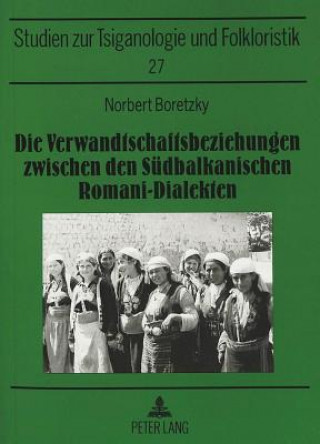 Könyv Die Verwandtschaftsbeziehungen Zwischen Den Suedbalkanischen Romani-Dialekten Norbert Boretzky