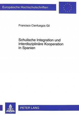 Kniha Schulische Integration und interdisziplinaere Kooperation in Spanien Francisco Cienfuegos Gil