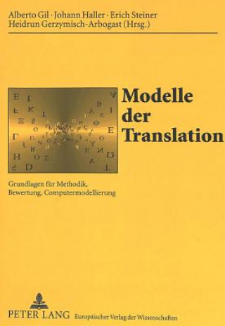 Knjiga Modelle der Translation; Grundlagen fur Methodik, Bewertung, Computermodellierung Alberto Gil