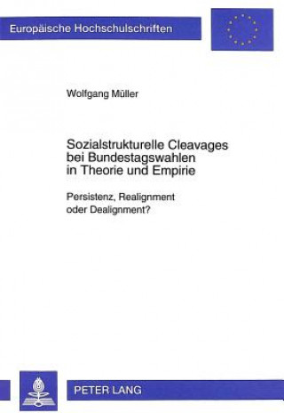 Kniha Sozialstrukturelle Cleavages Bei Bundestagswahlen in Theorie Und Empirie Wolfgang Müller
