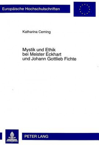 Книга Mystik Und Ethik Bei Meister Eckhart Und Johann Gottlieb Fichte Katharina Ceming