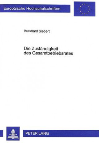 Kniha Die Zustaendigkeit des Gesamtbetriebsrates Burkhard Siebert