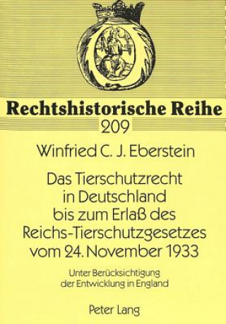 Carte Tierschutzrecht in Deutschland Bis Zum Erlass Des Reichs-Tierschutzgesetzes Vom 24. November 1933 Winfried C. J. Eberstein