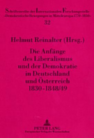 Kniha Anfaenge Des Liberalismus Und Der Demokratie in Deutschland Und Oesterreich 1830-1848/49 Helmut Reinalter