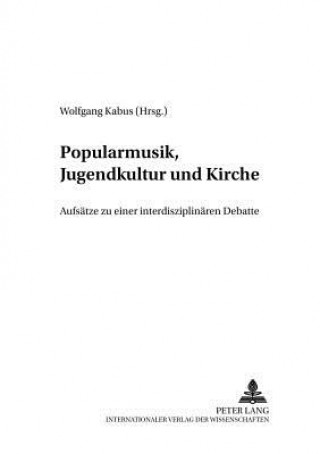 Könyv Popularmusik, Jugendkultur Und Kirche Wolfgang Kabus