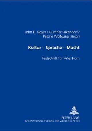 Könyv Kultur - Sprache - Macht; Festschrift fur Peter Horn John K. Noyes