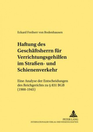 Kniha Haftung des Geschaeftsherrn fuer Verrichtungsgehilfen im Straen- und Schienenverkehr Eckard Freiherr von Bodenhausen