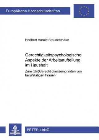 Kniha Gerechtigkeitspsychologische Aspekte der Arbeitsaufteilung im Haushalt Heribert Harald Freudenthaler