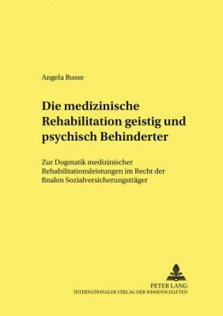 Książka Die medizinische Rehabilitation geistig und psychisch Behinderter Angela Busse