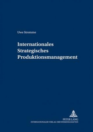 Könyv Internationales Strategisches Produktionsmanagement Uwe Stremme