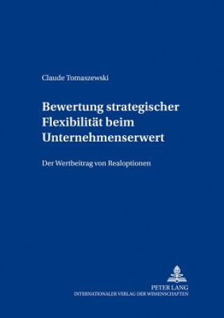 Kniha Bewertung strategischer Flexibilitaet beim Unternehmenserwerb Claude Tomaszewski