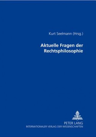 Könyv Aktuelle Fragen Der Rechtsphilosophie Kurt Seelmann