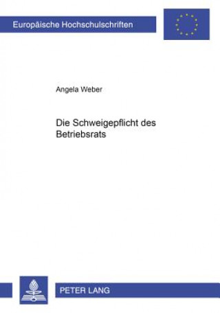 Kniha Die Schweigepflicht Des Betriebsrats Angela Weber