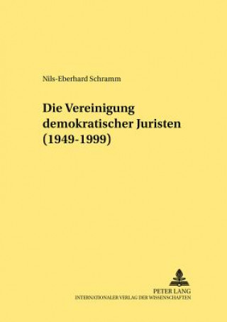 Kniha Die Vereinigung demokratischer Juristen (1949-1999) Nils-Eberhard Schramm