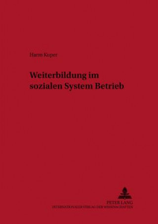Kniha Weiterbildung Im Sozialen System Betrieb Harm Kuper