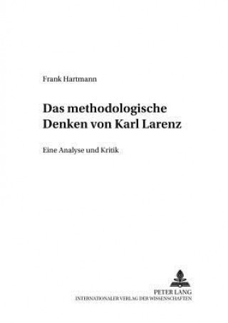 Carte Das Methodologische Denken Bei Karl Larenz Frank Hartmann