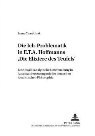 Książka Die Ich-Problematik in E.T.A. Hoffmanns Â«Die Elixiere des TeufelsÂ» Jeang-Yean Goak