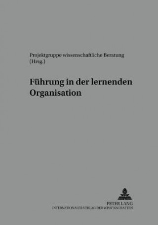 Könyv Fuehrung in Der Lernenden Organisation Projektgruppe Wissenschaftliche Beratung