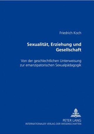 Książka Sexualitaet, Erziehung Und Gesellschaft Anton Friedrich Koch