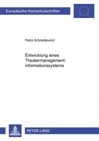 Könyv Entwicklung Eines Theater-Managementinformationssystems Petra Schneidewind