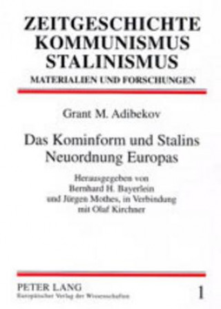 Kniha Das Kominform Und Stalins Neuordnung Europas Grant M. Adibekov