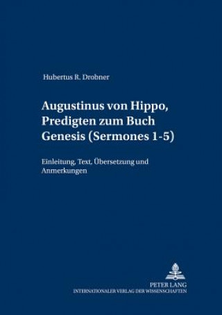 Kniha Augustinus von Hippo, Predigten zum Buch Genesis (Â«SermonesÂ» 1-5) Hubertus R. Drobner