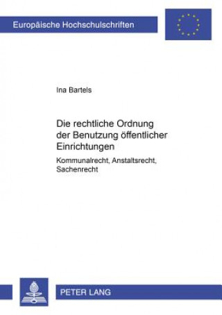 Libro Die Rechtliche Ordnung Der Benutzung Oeffentlicher Einrichtungen Ina Bartels