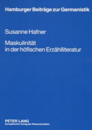 Buch Maskulinitaet in Der Hoefischen Erzaehlliteratur Susanne Hafner