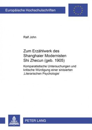 Kniha Zum Erzaehlwerk des Shanghaier Modernisten Shi Zhecun (geb. 1905) Ralf John