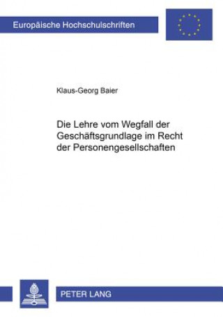 Libro Lehre Vom Wegfall Der Geschaeftsgrundlage Im Recht Der Personengesellschaften Klaus-Georg Baier