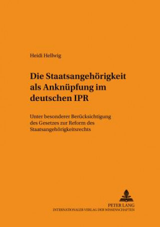 Book Staatsangehoerigkeit ALS Anknuepfung Im Deutschen Ipr Heidi Hellwig