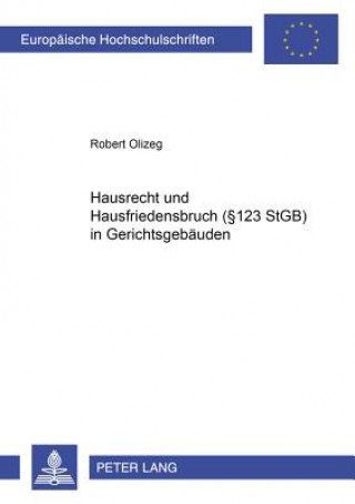 Kniha Hausrecht Und Hausfriedensbruch ( 123 Stgb) in Gerichtsgebaeuden Robert Olizeg