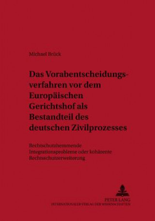 Book Vorabentscheidungsverfahren VOR Dem Europaeischen Gerichtshof ALS Bestandteil Des Deutschen Zivilprozesses Michael Brück